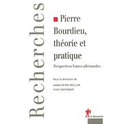 Pierre Bourdieu, théorie et pratique: Perspectives franco-allemandes