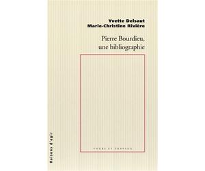 Pierre Bourdieu, une bibliographie - Yvette Delsaut - Raisons D'agir Eds - broché - Essai