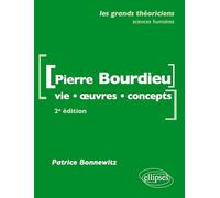 Pierre Bourdieu: Vie, oeuvres, concepts