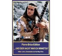 Pierre-Brice-Edition ... UND ÜBER NACHT WAR ICH WINNETOU - 1960er-Jahre | Dreharbeiten der Karl-May-Filme