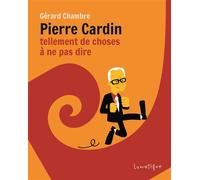 Pierre Cardin Tellement de choses à ne pas dire - Gérard Chambre - Lunatique - broché - Récit