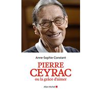 Pierre Ceyrac ou la grâce d'aimer