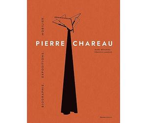 Pierre Chareau: Volume 1, Biographie. Expositions. Mobilier