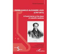 Pierre-Charles-Alexandre Louis (1787 - 1872): A French doctor at the dawn of scientific medicine