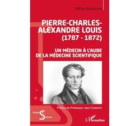 Pierre-Charles-Alexandre Louis (1787-1872): Un médecin à l'aube de la médecine scientifique