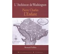 Pierre Charles L'Enfant. L'Architecte De Washington