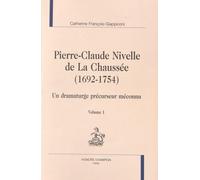 Pierre-Claude Nivelle De La Chaussée (1692-1754) - Un Dramaturge Précurseur Méconnu, 2 Volumes