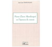 Pierre Claver Akendengué ou l'épreuve du miroir - Juste Joris Tindy-Poaty - L'harmattan - broché - Essai