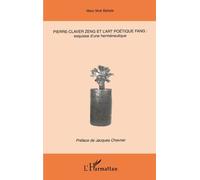 Pierre-Claver Zeng Et L'art Poetique Fang: Esquisse D'une Hermeneutique