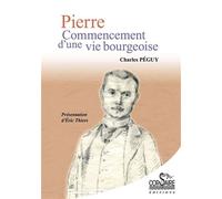Pierre, Commencement d'une vie bourgeoise - Charles Péguy - Paradigme Eds - broché - Roman