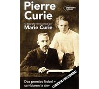 Pierre Curie: Su biografía íntima contada por Marie Curie
