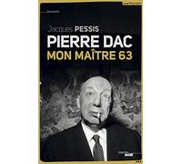 Pierre Dac, mon maître 63: (nouvelle édition)