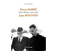 Pierre Darré mon maître, mon ami Jean Rostand