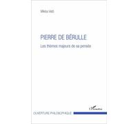 Pierre de Bérulle Les thèmes majeurs de sa pensée - Miklos Vetö - L'harmattan - broché - Essai