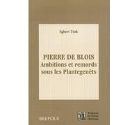 Pierre De Blois - Ambitions Et Remords Sous Les Plantagenêts