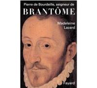 Pierre de Bourdeille, seigneur de Brantôme Madeleine Lazard (Auteur)