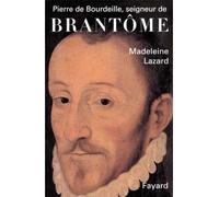 Pierre de Bourdeille, seigneur de Brantôme - Madeleine Lazard - Fayard - broché - Livre