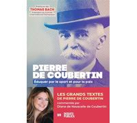 Pierre de Coubertin Eduquer par le sport et pour la paix - Diane De Navacelle De Coubertin - Debats Publics Editions - broché - Guide