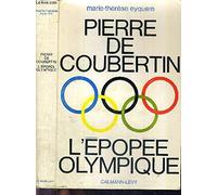 PIERRE DE COUBERTIN - L'EPOPEE OLYMPIQUE