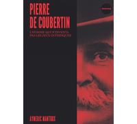 Pierre de Coubertin - L'homme qui n'inventa pas les jeux oly - Aymeric Mantoux - Du Faubourg Editions - broché - Biographie