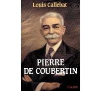 Pierre de Coubertin - Louis Callebat - Fayard - broché - Livre