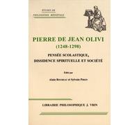 Pierre De Jean Olivi (1248-1298) - Pensée Scolastique, Dissidence Spirituelle Et Société