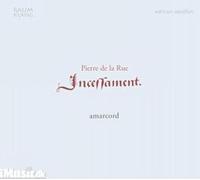 Pierre de la Rue : Incessament