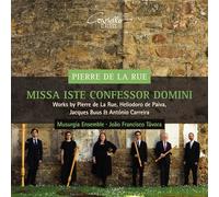 Pierre de la Rue : Missa Iste Confessor Domini