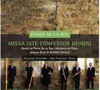 Pierre de la Rue : Missa Iste Confessor Domini CD