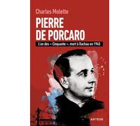 Pierre de Porcaro L'un des "Cinquante" , mort à Dauchau en 1945 - Charles Molette - Artege - broché - Essai