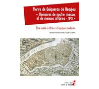 Pierre de Quiqueran de Beaujeu « Memoires de nostre maison, et de menues affaires - 1643 » Être noble à Arles à l’époque moderne - Marie-Rose Bonnet - Publication Universite Provence - broché - Essai