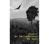 Pierre de Vallombreuse / 36 vues - Pierre De Vallombreuse - Poetry Wanted - broché - Monographie