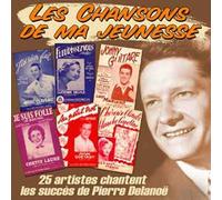 Pierre Delanoe : Les Chansons De Ma Jeunesse