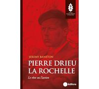 Pierre Drieu la Rochelle: Le rêve ou l'action