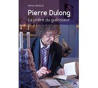 Pierre Dulong, la prière du guérisseur
