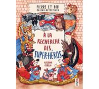 Pierre et Bob, chiens détectives A la recherche des super héros - Katerina Gorelik - Saltimbanque - cartonné - Document jeunesse