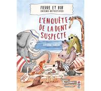 Pierre et Bob, chiens-détectives L'enquête de la dent suspecte - Katerina Gorelik - Saltimbanque - cartonné - Document jeunesse