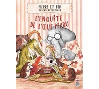 Pierre et Bob, chiens-détectives L'enquête de l'oeuf perdu - Katerina Gorelik - Saltimbanque - cartonné - Document jeunesse