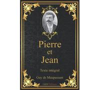 Pierre et Jean: Guy de Maupassant | Texte intégral | G&W Editions (Annoté)