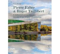 Pierre Fabre et Roger Taillibert L’industriel et l’architecte : histoire d’une longue collaboration - Léa Tichit - Presses Universitaires Du Midi - broché - Etude