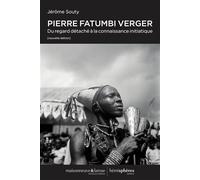 Pierre Fatumbi Verger Du regard détaché à la connaissance initiatique. Nouvelle édition - Jérôme Souty - Hemispheres - broché - Biographie