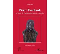 Pierre Fauchard, ce génie de l'épistémologie en art dentaire - Gilles Gros - L'harmattan - broché - Biographie