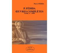 Pierre Fédida p. fédida œuvres complètes tome 9 - 1995 - Pierre Fédida - Mjw Fedition - broché - Essai