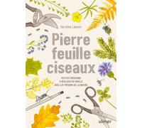 Pierre, Feuille, Ciseaux - Petites Créations À Réaliser En Famille Avec Les Trésors De La Nature