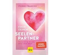 Pierre Franckh Finde deinen Seelenpartner: Wie du dich für die Liebe dei (Poche)