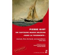 Pierre Giot, un capitaine marin arlésien « dans la tourmente » - Philippe Rigaud - Publication Universite Provence - broché - Essai
