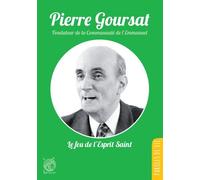 Pierre Goursat - Le Feu De L'esprit Saint