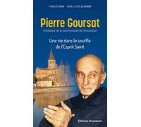Pierre Goursat: Une vie dans le souffle de l'Esprit Saint