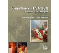 Pierre Guérin (1774-1833) La réception de l'Antiquité - Elisabeth Foucart-Walter - Presses Universitaires De Dijon - broché - Beau livre