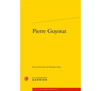 Pierre Guyotat - Donatien Grau - Classiques Garnier - broché - Essai